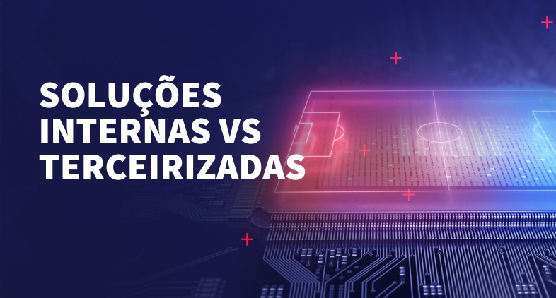 Solucoes internas vs terceirizadas